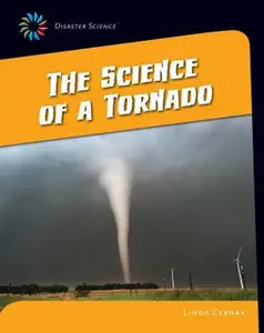 USED-The Science of a Tornado by Cernak, Linda (Paperback)