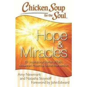 USED-Chicken Soup for the Soul: Hope & Miracles: 101 Inspirational Stories of Faith, Answered Prayers, and Divine Intervention by Newmark, Amy (Paperback)