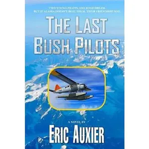 USED-The Last Bush Pilots by Auxier, Eric (Paperback)