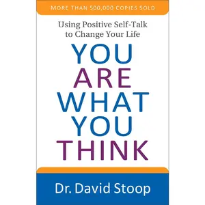 USED-You Are What You Think: Using Positive Self-Talk to Change Your Life by Stoop, David (Paperback)