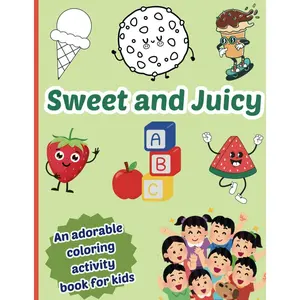 Sweet and Juicy ABC: An Adorable Coloring Activity Book For Kids, Coloring Pages for Kids, Educational Activity Book, Early Childhood Education Paperback – Large Print, February 28, 2025