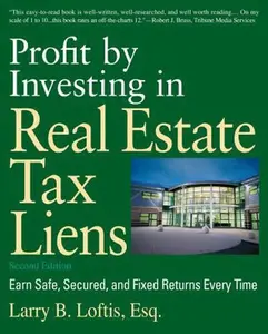 USED-Profit by Investing in Real Estate Tax Liens: Earn Safe, Secured, and Fixed Returns Every Time by Loftis, Larry B. (Paperback)