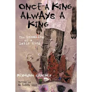 USED-Once a King, Always a King: The Unmaking of a Latin King by Sanchez, Reymundo (Hardcover)