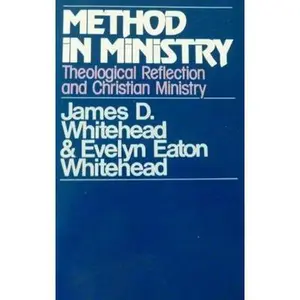USED-Method in Ministry: Theological Reflection and Christian Ministry by James D. Whitehead (Paperback)