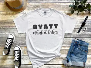 Gyatt What It Takes Shirt Funny Gym Humor Tee for Booty Gains