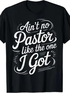Pastor Appreciation T-Shirt - Retro "Ain't No Pastor Like The One I Got" Graphic Tee, Round Neck Suitable for Church Events, Gifts for Pastors, Year-Round Wear, Machine Washable Apparel