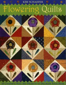 USED-Flowering Quilts: 16 Charming Folk Art Projects to Decorate Your Home [With Patterns] [With Patterns] by Schaefer, Kim (Paperback)