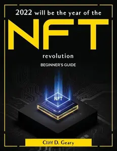 USED-2022 will be the year of the NFT revolution: Beginner's Guide by Cliff D Geary (Paperback)