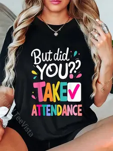 100% Cotton But Did You Take Attendance School Secretary Front Desk T-Shirt