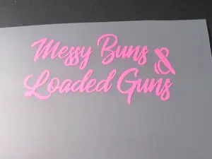 Messy Buns And Loaded Pew Pews Decal, Permanent Vinyl Decal