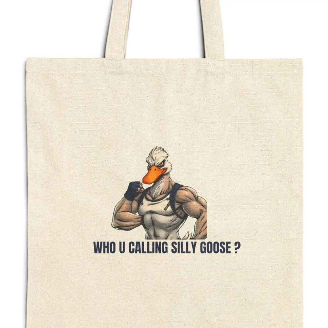 Who U Calling Silly Goose? tote bag, Silly Goose, funny bag design, gift for friends, cute tote bag, got too silly,Animal lovers bag