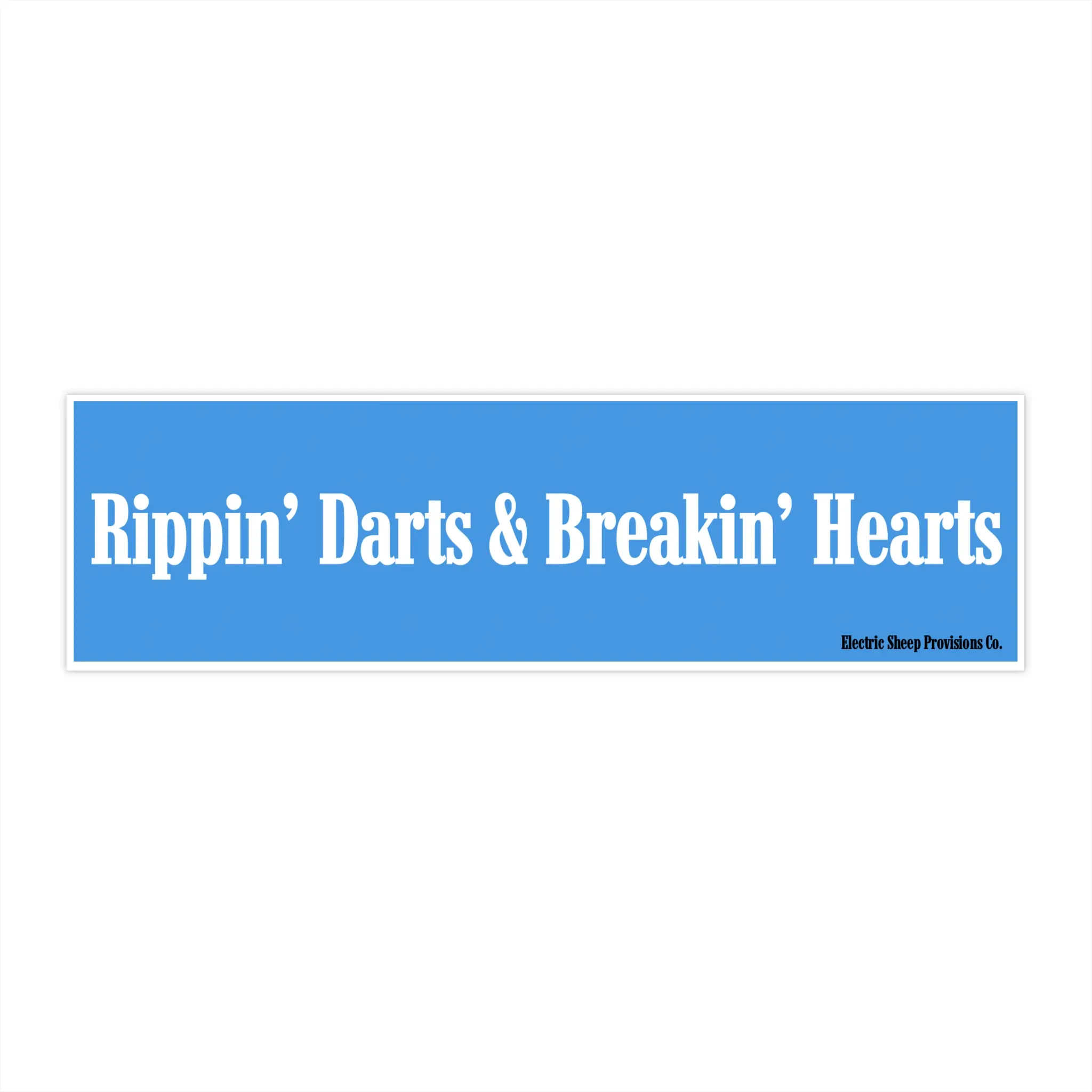 “Rippin’ Darts & Breakin’ Hearts” Bumper Sticker