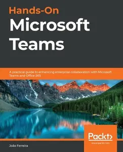 USED-Hands-On Microsoft Teams: A practical guide to enhancing enterprise collaboration with Microsoft Teams and Office 365 by Ferreira, João Carlos Oliveira (Paperback)
