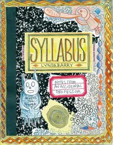 Syllabus: Notes from an Accidental Professor -- Lynda Barry, Paperback
