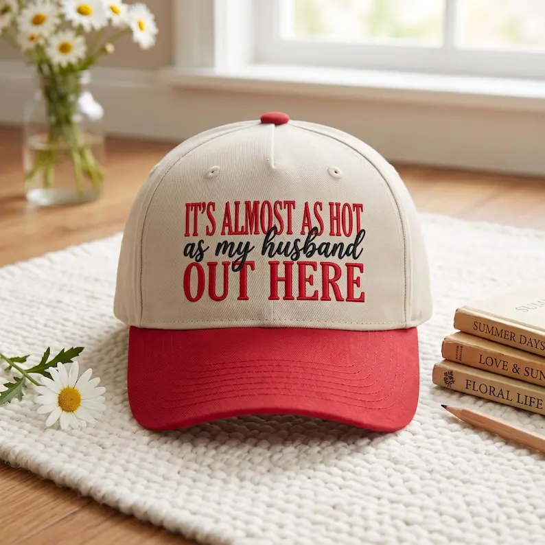 Embroidered It’s Almost As Hot As My Husband Out Here Hat Cap Gift