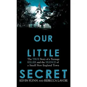 USED-Our Little Secret: The True Story of a Teenage Killer and the Silence of a Small New England Town by Flynn, Kevin (Mass Market Paperback)