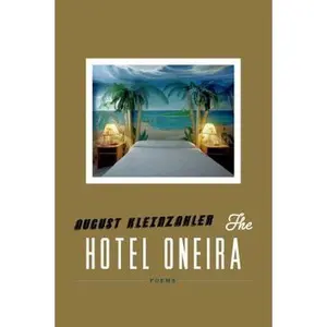 USED-The Hotel Oneira by Kleinzahler, August (Hardcover)