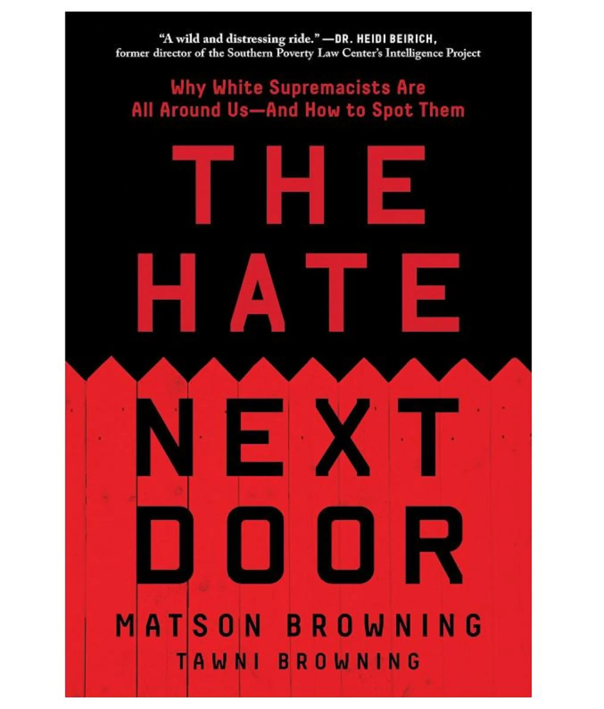 The Hate Next Door: Why White Supremacists Are All Around Us—And How to Spot Them by Matt Browning Racism Book