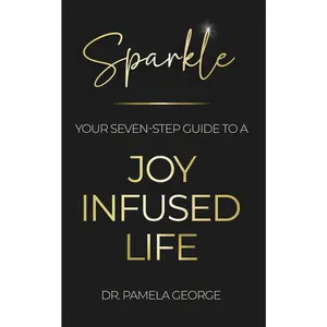 USED-Sparkle: Your Seven Step Guide to a Joy-Infused Life [With Battery] by George, Pamela (Paperback)