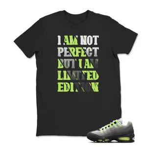 Air Max 95 Big Bubble Neon Yellow Black Cool Grey 2026 OG T Shirt Match I Am Not Perfect, Best Gift ,Adults & Kid, Hoodie , Sweatshirt