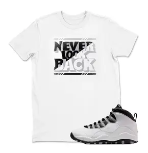 Tee Shirt Matching AJ 10 OG Steel Match Sneaker Sneakerhead Never Look Back T Shirt, Retro 10 Light Steel Shirt, Light Steel 10s Sneaker Tee
