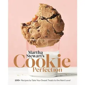 Martha Stewart's Cookie Perfection: 100+ Recipes to Take Your Sweet Treats to the Next Level: A Baking Book -- Martha Stewart Living Magazine, Hardcover