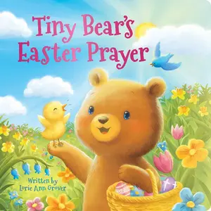 Tiny Bear's Easter Prayer -- Lorie Ann Grover, Board Book
