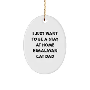 Himalayan Cat Lover Gifts from Dad for Men, Funny Oval Ornament for Christmas Unique Presents