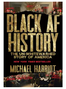Black AF History: The Un-Whitewashed Story of America -- Michael Harriot - Hardcover