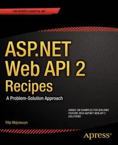 USED-ASP.NET Web API 2 Recipes: A Problem-Solution Approach by Wojcieszyn, Filip (Paperback)