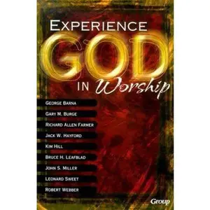 USED-Experiencing God in Worship: Perspectives on the Future of Worship in the Church from Today's Most Prominent Leaders by George Barna (Hardcover)