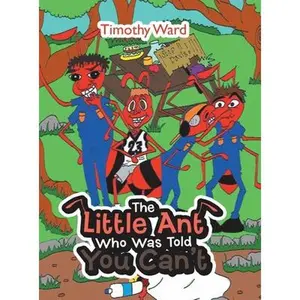 USED-The Little Ant Who Was Told You Can't by Ward, Timothy (Hardcover)