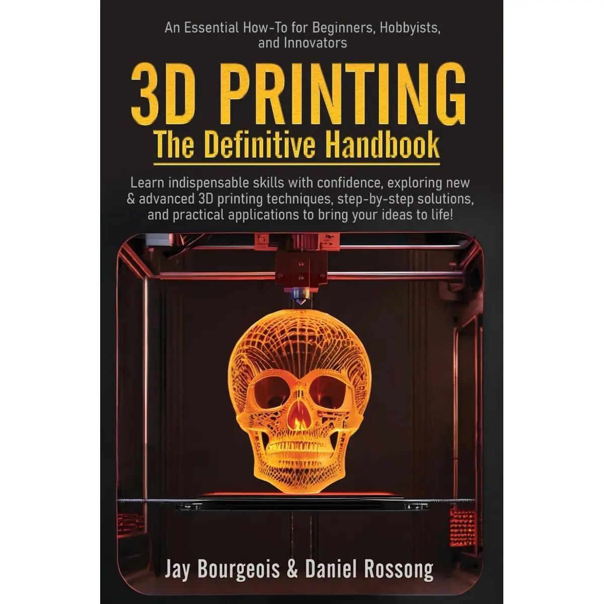 3D PRINTING The Definitive Handbook: An Essential How-To for Beginners, Hobbyists, and Innovators Paperback – June 7, 2024