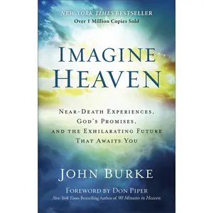 USED-Imagine Heaven: Near-Death Experiences, God's Promises, and the Exhilarating Future That Awaits You by Burke, John (Paperback)