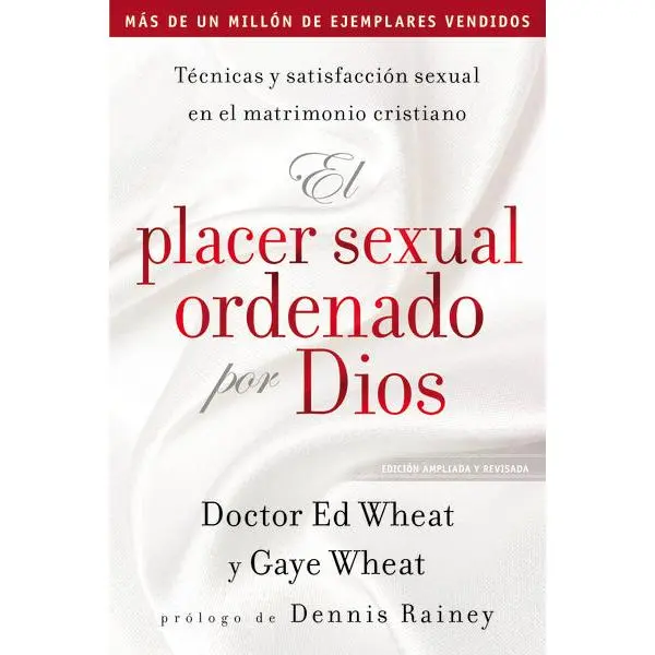 El placer sexual ordenado por Dios: Técnicas y satisfacción sexual en el matrimonio cristiano