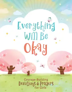 USED-Everything Will Be Okay (Girls): Courage-Building Devotions and Prayers for Girls by Fischer, Jean (Paperback)