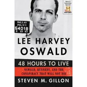 USED-Lee Harvey Oswald: 48 Hours to Live: Oswald, Kennedy, and the Conspiracy that Will Not Die by Steven M. Gillon (Paperback)