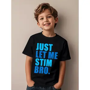 Just Let Me Stim Bro Funny Awesome Graphic Kid T-Shirt Fashion Kid T Shirts Trendy Cool Tees Tops for Kid