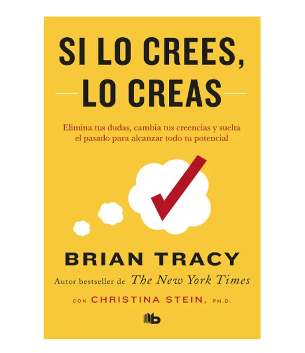 Si lo crees, lo creas: Elimina tus dudas, cambia tus creencias y suelta el pasado para alcanzar todo tu potencial / Believe It to Achieve It (Spanish Edition) - Paperback Book