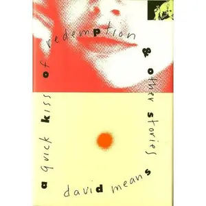 USED-A Quick Kiss of Redemption and Other Stories: & Other Stories by David Means (Hardcover)