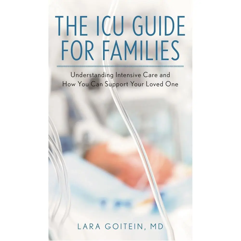 USED Book - The ICU Guide for Families: Understanding Intensive Care and How You Can Support Your Loved One by Goitein, Lara (Hardcover) - english