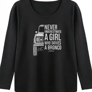 Bronco Graphic Tee Women Never Underestimate A Girl Who Drives A Bronco Car Girl Off Road Adventure Retro Truck Relaxed Fit Comfy Top Ford Fan Gift