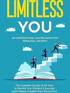 Limitless You: An Inspirational Quotes Book for Personal Growth (Great Quotes)