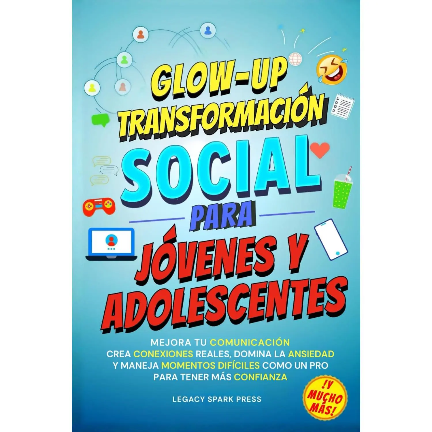 Glow-Up Transformación Social Para Jóvenes Y Adolescentes: Mejora Tu Comunicación, Crea Conexiones Reales, Domina La Ansiedad, Y Maneja Momentos ... TRANSFORMACIONALES DE VIDA) (Spanish Edition)