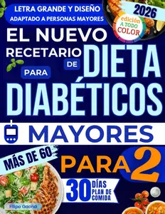 El Nuevo Recetario de Dieta para Diabéticos Mayores de 60: Muchas recetas fáciles, rápidas y sabrosas para reducir el azúcar en sangre
