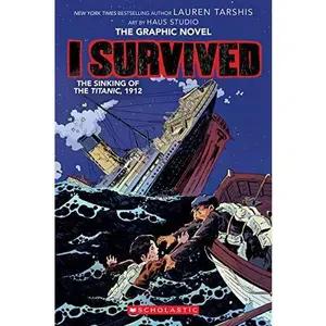 I Survived the Sinking of the Titanic, 1912: A Graphic Novel (I Survived Graphic Novel ): Volume 1 -- Lauren Tarshis - Paperback