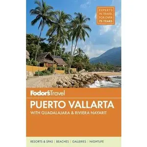 USED-Fodor's Puerto Vallarta: With Guadalajara & Riviera Nayarit by Fodor's Travel Guides (Paperback)