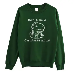 Don't Be A Cuntasaurus Sweatshirt, Funny Dinosaur Crewneck, Funny Meme Dino Gift, Retro Dinosaur T-Shirt,Unisex Crewneck Casual For Men & Women