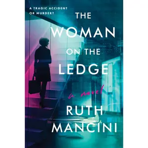 The Woman on the Ledge: A Novel by Ruth Mancini [Paperback Book]