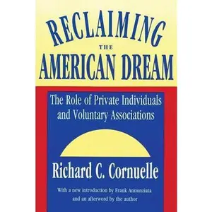 USED-Reclaiming the American Dream: The Role of Private Individuals and Voluntary Associations by Cornuelle, Richard C. (Paperback)